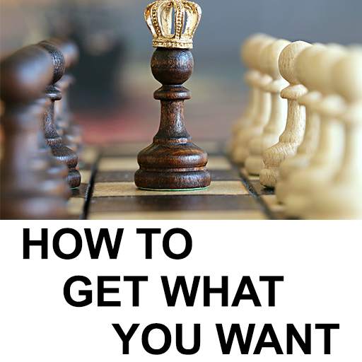 How To Get What You Want 12.0