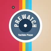 Prewatch Youtube Player 1.3.7