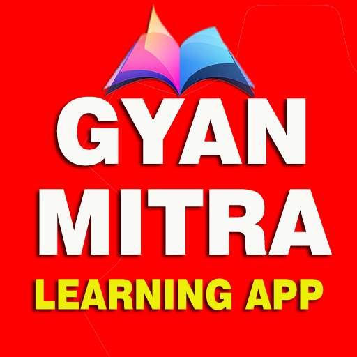 GYAN MITRA : Learning App ज्ञान मित्र ऐप 9.8