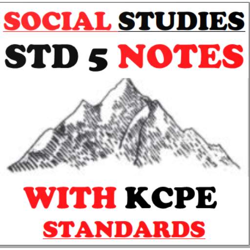SOCIAL STUDIES  STD 5 NOTES WITH [KCPE STARNDARDS] 1.0
