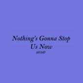 Nothing's Gonna Stop Us Now on 9Apps