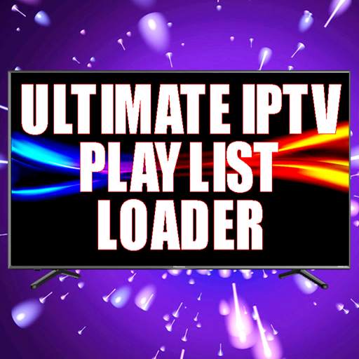 Ultimate IPTV Playlist Loader 4.73