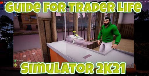 Guide For Trader Life Sim 2K21 screenshot 1