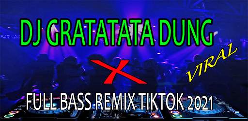 DJ GRATATATA DUNG-REMIX TIKTOK FULL BASS 2021 screenshot 3