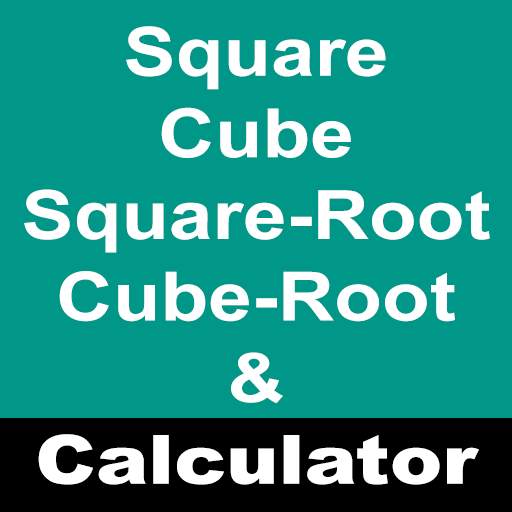 Square, Cube, Square Root, Cube Root & Calculator 2.0