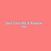 Just Give Me A Reason Lyrics 1.0