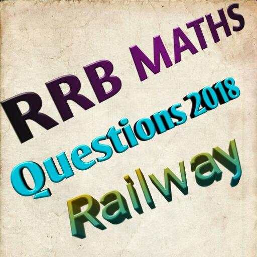 RRB MATHS QUESTION 2018 1.0