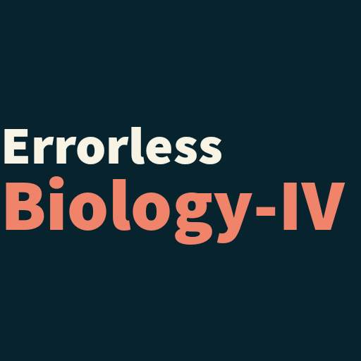 ERRORLESS BIOLOGY-IV: FOR NEET, AIIMS & JIPMER 2.0