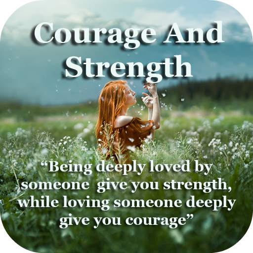 Courage And Strength Quotes 1.0