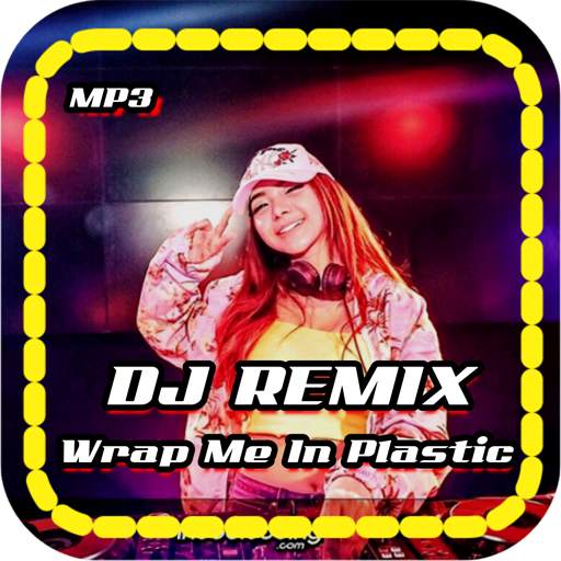 DJ Wrap Me In Plastic Remix 2020 1.6