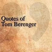 Quotes of Tom Berenger 0.0.1