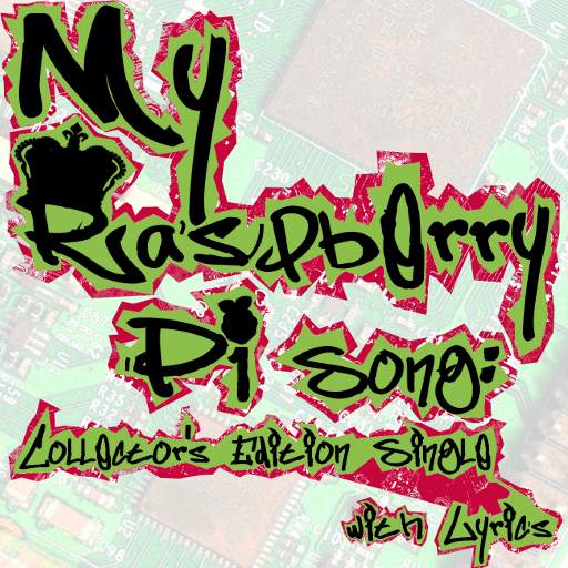 My Raspberry Pi Song: Collector's Edition w/Lyrics 3.0