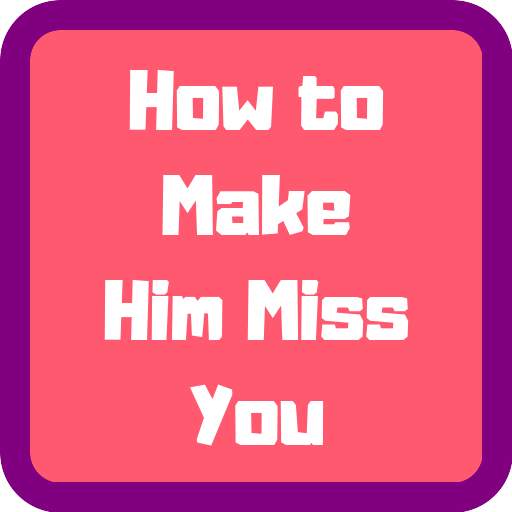 How to Make Him Miss You more 1.9