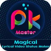 PK Master-Magical Lyrical Video Status Maker 4.0