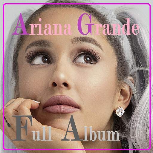 Ariana Grande Songs Full Album 1.0