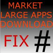 Market Large Apps Download Fix 1.0