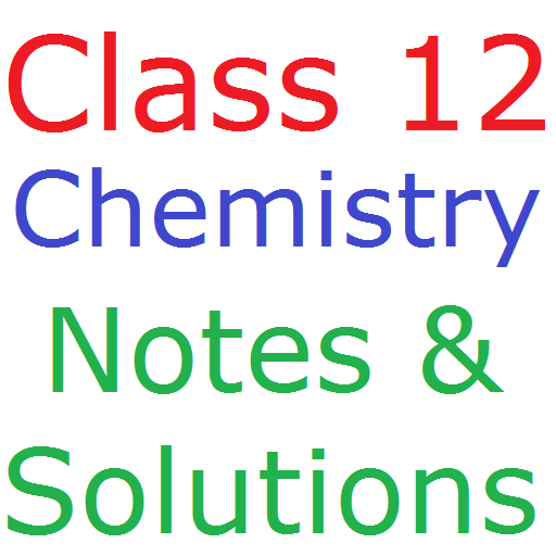 Class 12 Chemistry Notes And Solutions icon