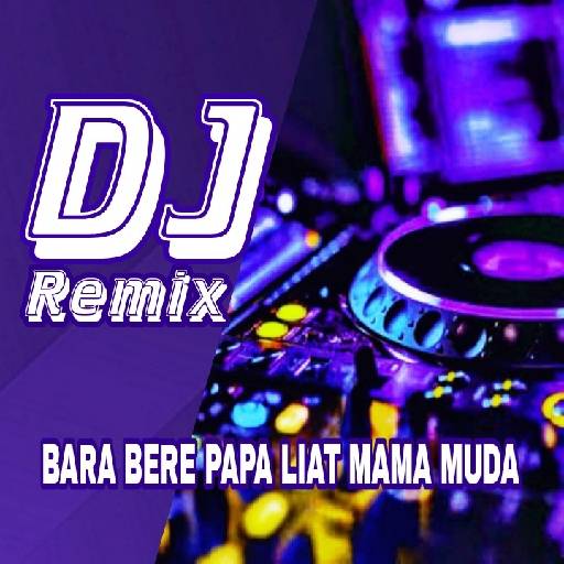 DJ Bara Bere Papa LiatMamaMuda 1.3.2