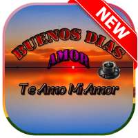 Buenos Dias - Te Amo Mi Amor