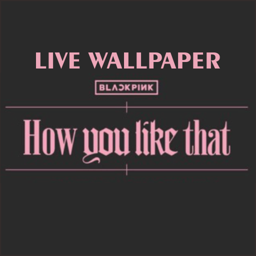 ikon BlackPink Live Wallpaper Edition How You Like That