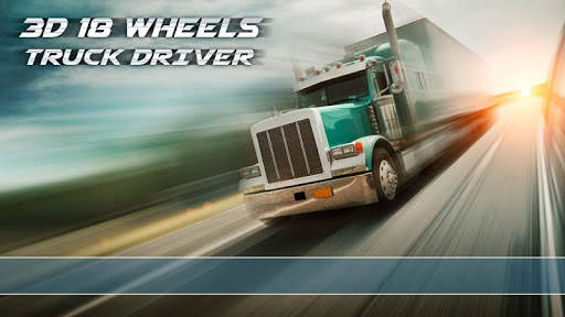 3D 18 wheels truck driver screenshot 1