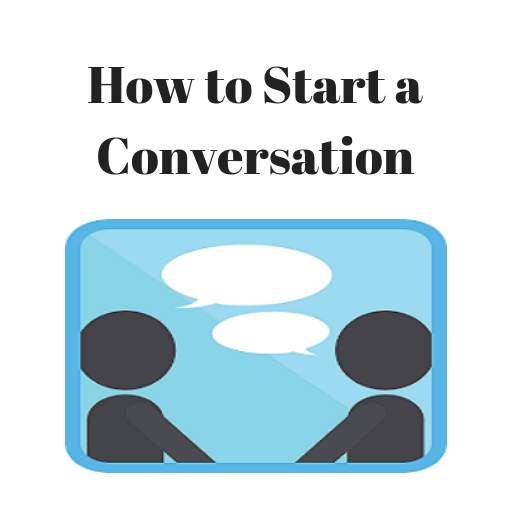 How to Start a Conversation 1.0