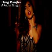 Thug Ranjha - Akasa Singh 1.0