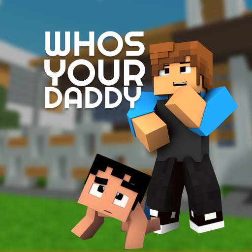 Whos Your Daddy Maps for Minecraft PE 3.0