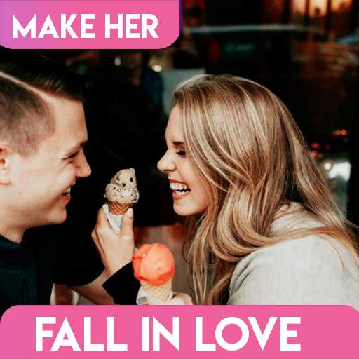 HOW TO MAKE HER FALL IN LOVE WITH YOU 1.0