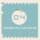 THE BIRD THAT CAN'T ESCAPE 1.0.2