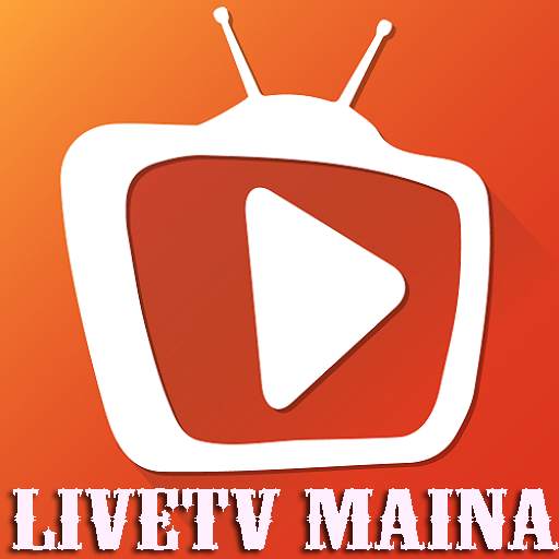 LiveTv Maina-watch your favorite channel free 2.0