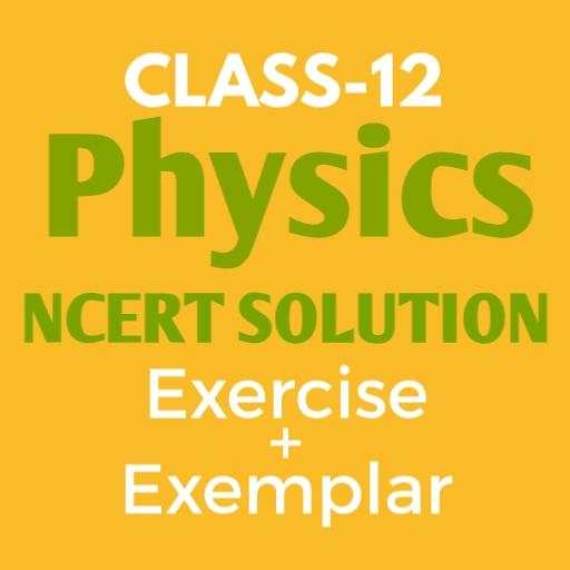 Physics - 12Th NCERT Solution 1.0