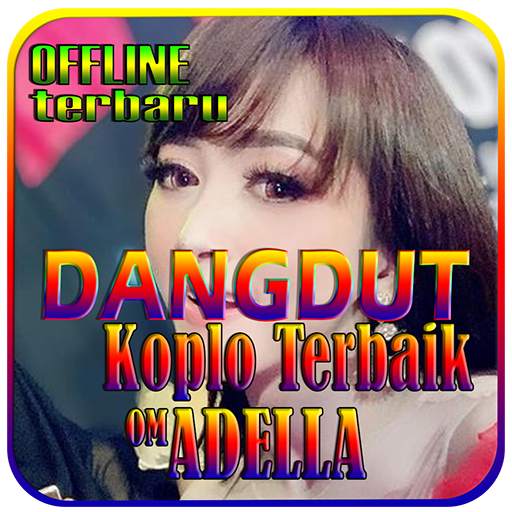 Dangdut Koplo Om Adella 2020 Offline Terbaru 1.1