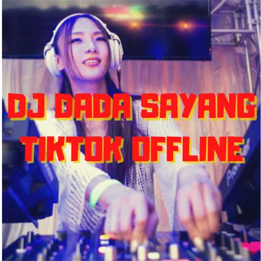 DJ Tiktok - Dj Dada Sayang offline fullbass 1.3