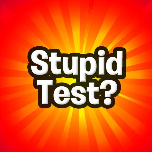 Stupid Test-How smart are you? 12.0