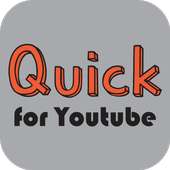 Quick for Youtube