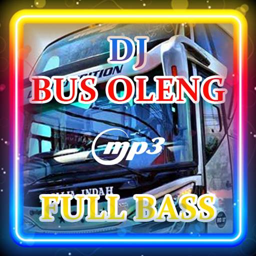Dj Bus Oleng full bass 2021 mp3 offline 1.0.1