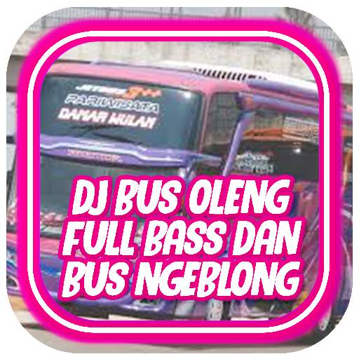 Dj Bus Oleng Full Bass Dan Bus Ngeblong Offline Dj Bus Oleng Full Bass Dan Bus Ngeblong Lengkap Offline   Bonus 3.0