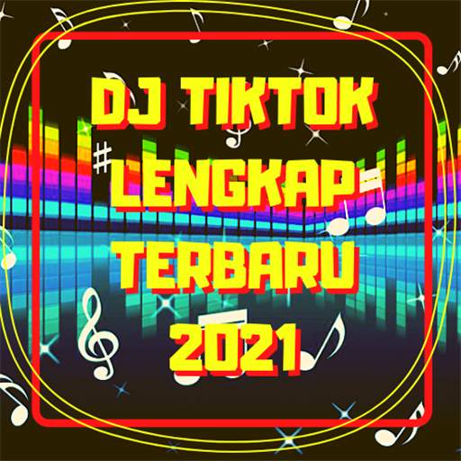 DJ Tiktok Lengkap Terbaru 2021 1.3