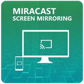 Miracast - Screen Mirroring 2.0