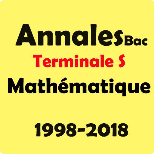 Annales Bac Terminale S  France Math 1998-2018 2.0