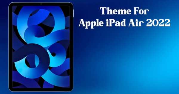 Theme for Apple iPad Air 2022 screenshot 1