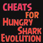 Cheats For Hungry Shark Evolution 1.0.0