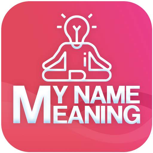 My Name Meaning - Name Meaning App 2.0