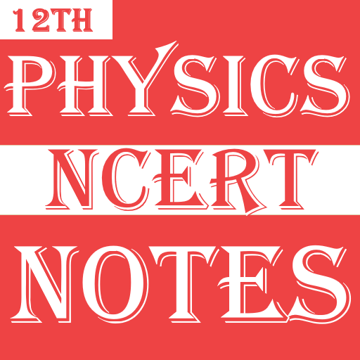 Class 12 Physics Notes أيقونة