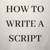 How To Write A Script 1.0