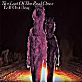 The Last Of The Real Ones - Fall Out Boy 1.0