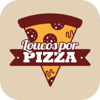 Loucos Por Pizza