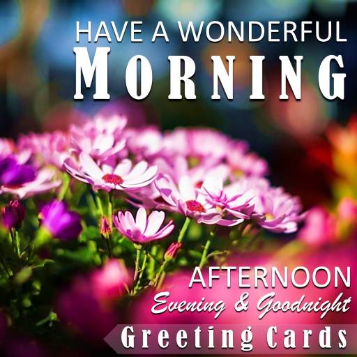 Good Morning Afternoon Night 4.18.15.0