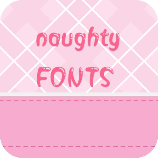 Naughty Font for FlipFont , Cool Fonts Text Free 56.0